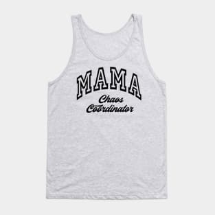 MAMA Choas Coordinator New Mom Boys Mom Girls Mommy Tank Top